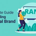 Complete Guide To Building A Digital Brand